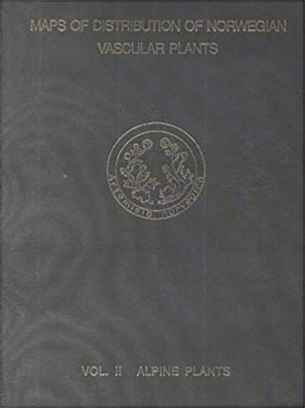 Maps of Distribution of Norwegian Vascular Plants: Volume 2 Alpine Plants