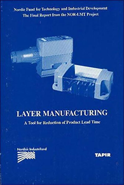 Layer Manufacturing: Volume 2 A Tool for Reduction of Product Lead Time