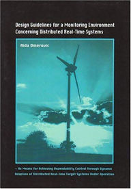 Title: Design Guidelines for a Monitoring Environment Concerning Distributed Real-Time Systems: As Means for Achieving Dependability Control through Dynamic Adaption of Distributed Real-Time Target Systems Under Operation, Author: Aida Omerovic