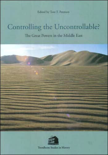Controlling the Uncontrollable?: The Great Powers in the Middle East