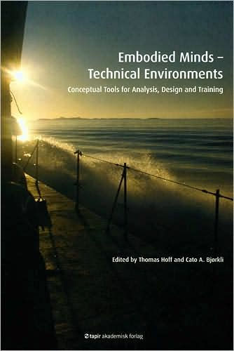 Embodied Minds-Technical Environments: Conceptual Tools for Analysis, Design and Training