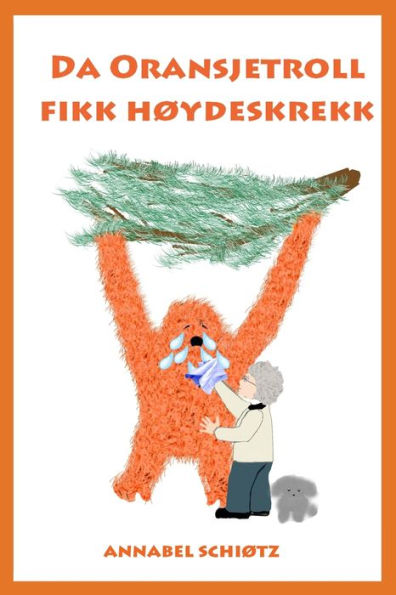 Da Oransjetroll fikk høydeskrekk