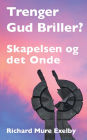 Trenger Gud Briller?: Skapelse og det onde