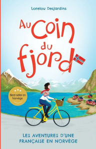 Title: Au coin du fjord: Les aventures d'une Francaise en NorvÃ¯Â¿Â½ge, Author: Lorelou Desjardins
