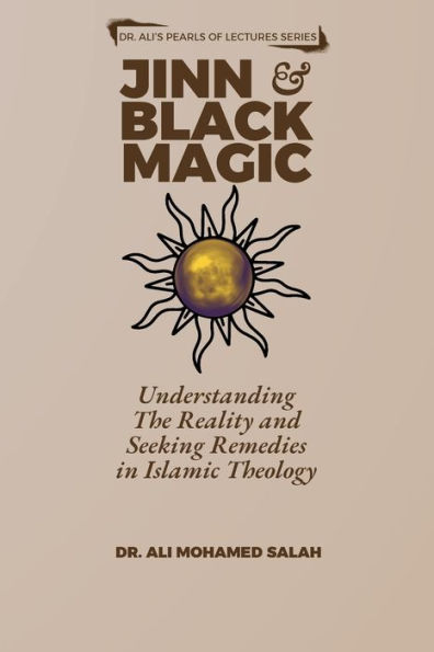 Jinn and Black Magic: Understanding The Reality and Seeking Remedies in Islamic Theology