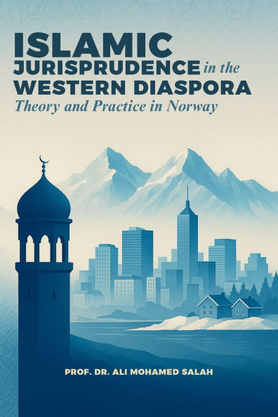 Islamic Jurisprudence the Western Diaspora: Theory and Practice Norway