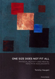 Title: One Size Does Not Fit All: Physical Activity and Mental Health in Adolescents, Author: Tommy Haugen