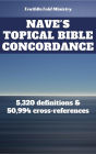 Nave's Topical Bible Concordance: 5,320 definitions and 50.994 cross-references