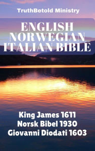 Title: English Norwegian Italian Bible: King James 1611 - Norsk Bibel 1930 - Giovanni Diodati 1603, Author: Giovanni Diodati