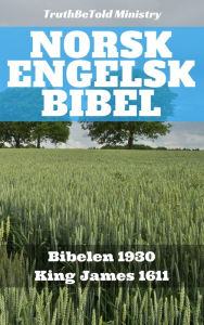 Title: Norsk Engelsk Bibel: Bibelen 1930 - King James 1611, Author: Det Norske Bibelselskap