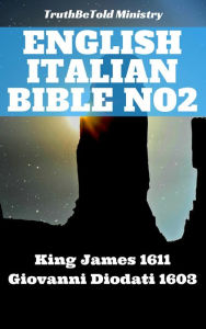 Title: English Italian Bible No2: King James 1611 - Giovanni Diodati 1603, Author: Giovanni Diodati