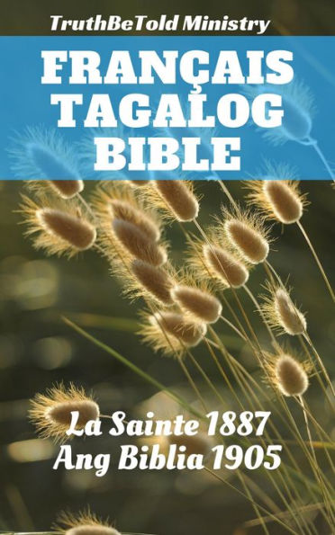 Bible Français Tagalog: La Sainte 1887 - Ang Biblia 1905