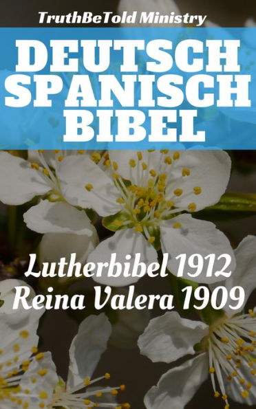 Deutsch Spanisch Bibel: Lutherbibel 1912 - Reina Valera 1909