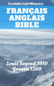 Title: Bible Français Anglais: Louis Segond 1910 - Geneva 1560, Author: Louis Segond