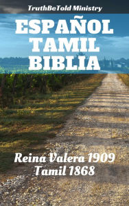 Title: Español Tamil Biblia: Reina Valera 1909 - Tamil 1868, Author: TruthBeTold Ministry