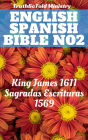 English Spanish Bible No2: King James 1611 - Sagradas Escrituras 1569