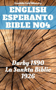 Title: English Esperanto Bible No4: Darby 1890 - La Sankta Biblio 1926, Author: John Nelson Darby