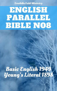 Title: English Parallel Bible No8: Basic English 1949 - Young's Literal 1898, Author: Samuel Henry Hooke