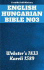 English Hungarian Bible No3: Webster's 1833 - Karoli 1589