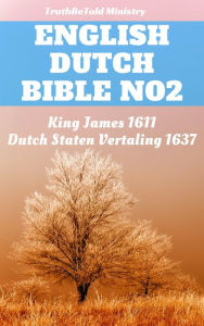 Title: English Dutch Bible No2: King James 1611 - Dutch Staten Vertaling 1637, Author: KIng James