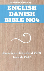 Title: English Danish Bible No4: American Standard 1901 - Dansk 1931, Author: TruthBeTold Ministry