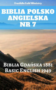 Title: Biblia Polsko Angielska Nr 7: Biblia Gdańska 1881 - Basic English 1949, Author: TruthBeTold Ministry