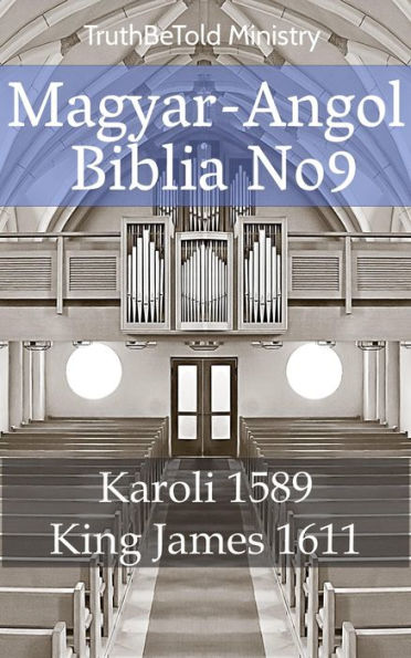 Magyar-Angol Biblia No9: Karoli 1589 - King James 1611