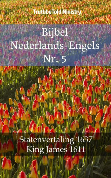 Bijbel Nederlands-Engels Nr. 5: Statenvertaling 1637 - King James 1611