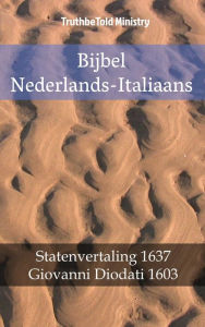 Title: Bijbel Nederlands-Italiaans: Statenvertaling 1637 - Giovanni Diodati 1603, Author: TruthBeTold Ministry