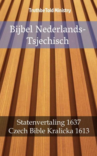 Bijbel Nederlands-Tsjechisch: Statenvertaling 1637 - Czech Bible Kralicka 1613