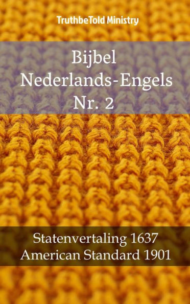 Bijbel Nederlands-Engels Nr. 2: Statenvertaling 1637 - American Standard 1901