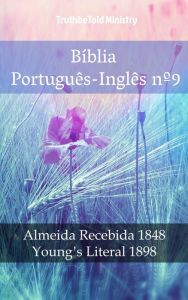 Title: Bíblia Português-Inglês nº9: Almeida Recebida 1848 - Young´s Literal 1898, Author: TruthBeTold Ministry