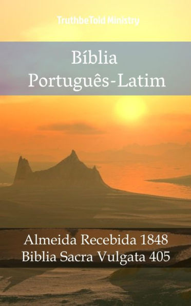 Bíblia Português-Latim: Almeida Recebida 1848 - Biblia Sacra Vulgata 405