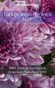 Title: Türkçe Ingilizce Incil No7: 2001 Türkçe Tercümesi - American Standard 1901, Author: TruthBeTold Ministry