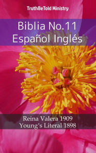 Title: Biblia No.11 Español Inglés: Reina Valera 1909 - Young´s Literal 1898, Author: TruthBeTold Ministry