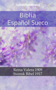 Title: Biblia Español Sueco: Reina Valera 1909 - Svensk Bibel 1917, Author: TruthBeTold Ministry