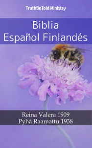 Title: Biblia Español Finlandés: Reina Valera 1909 - Pyhä Raamattu 1938, Author: TruthBeTold Ministry