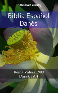 Title: Biblia Español Danés: Reina Valera 1909 - Dansk 1931, Author: TruthBeTold Ministry