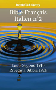 Title: Bible Français Italien n°2: Louis Segond 1910 - Riveduta Bibbia 1924, Author: TruthBeTold Ministry