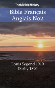 Title: Bible Français Anglais No2: Louis Segond 1910 - Darby 1890, Author: TruthBeTold Ministry