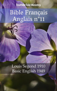 Title: Bible Français Anglais n°11: Louis Segond 1910 - Basic English 1949, Author: TruthBeTold Ministry