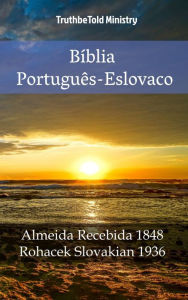 Title: Bíblia Português-Eslovaco: Almeida Recebida 1848 - Rohacek Slovakian 1936, Author: TruthBeTold Ministry