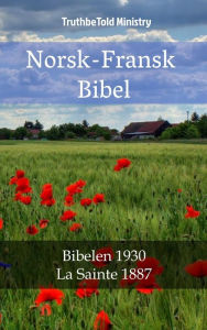 Title: Norsk-Fransk Bibel: Bibelen 1930 - La Sainte 1887, Author: TruthBeTold Ministry