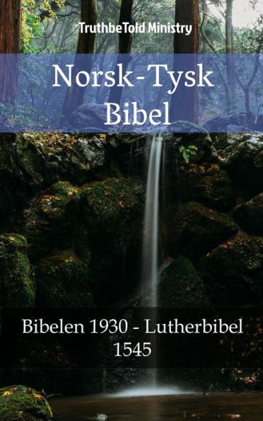 Norsk-Tysk Bibel: Bibelen 1930 - Lutherbibel 1545