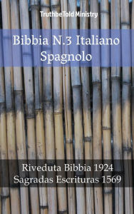 Title: Bibbia N.3 Italiano Spagnolo: Riveduta Bibbia 1924 - Sagradas Escrituras 1569, Author: TruthBeTold Ministry