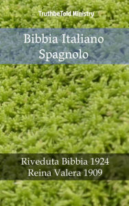 Title: Bibbia Italiano Spagnolo: Riveduta Bibbia 1924 - Reina Valera 1909, Author: TruthBeTold Ministry