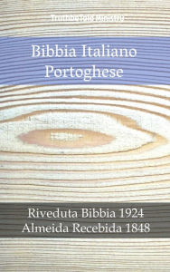 Title: Bibbia Italiano Portoghese: Riveduta Bibbia 1924 - Almeida Recebida 1848, Author: TruthBeTold Ministry