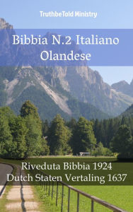 Title: Bibbia N.2 Italiano Olandese: Riveduta Bibbia 1924 - Dutch Staten Vertaling 1637, Author: TruthBeTold Ministry