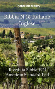 Title: Bibbia N.18 Italiano Inglese: Riveduta Bibbia 1924 - American Standard 1901, Author: TruthBeTold Ministry