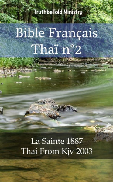 Bible Français Thaï n°2: La Sainte 1887 - Thai From Kjv 2003